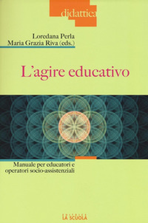 L'agire educativo. Manuale per educatori e operatori socio-assistenziali - Librerie.coop L'agire educativo. Manuale per educatori e operatori socio-assistenziali - Librerie.coop