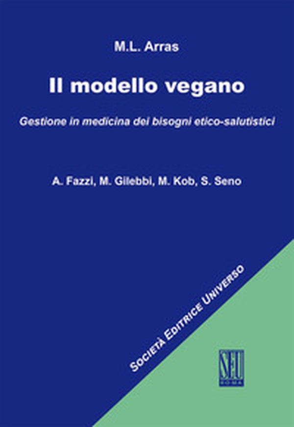 Il modello vegano. Gestione in medicina dei bisogni etico-salutistici - Librerie.coop Il modello vegano. Gestione in medicina dei bisogni etico-salutistici - Librerie.coop