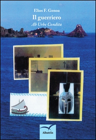 Il guerriero. «Ab urbe condita» - Librerie.coop