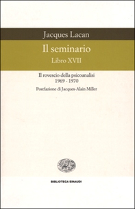 Il seminario. Libro XVII. Il rovescio della psicoanalisi (1969-1970) - Librerie.coop Il seminario. Libro XVII. Il rovescio della psicoanalisi (1969-1970) - Librerie.coop