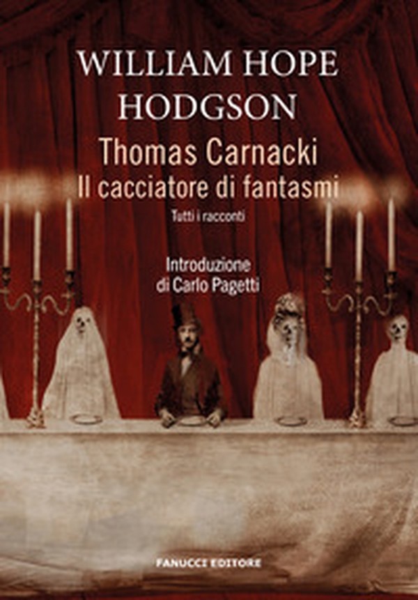 Thomas Carnacki. Il cacciatore di fantasmi. Tutti i racconti - Librerie.coop Thomas Carnacki. Il cacciatore di fantasmi. Tutti i racconti - Librerie.coop