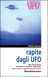 Rapite dagli UFO. Otto donne «Prelevate» e «Studiate» dagli alieni - Librerie.coop