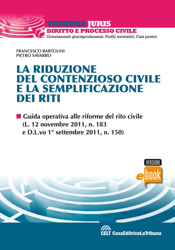 La riduzione del contenzioso civile e la semplificazione dei riti - Librerie.coop La riduzione del contenzioso civile e la semplificazione dei riti - Librerie.coop