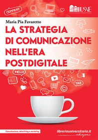 La strategia di comunicazione nell'era postdigitale - Librerie.coop