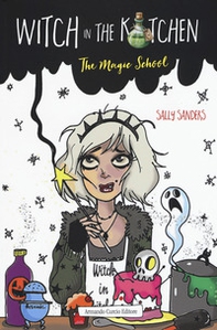 Witch in the kitchen. The magic school - Librerie.coop Witch in the kitchen. The magic school - Librerie.coop