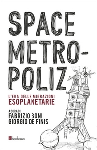 Space Metropoliz. L'era delle migrazioni esoplanetarie - Librerie.coop