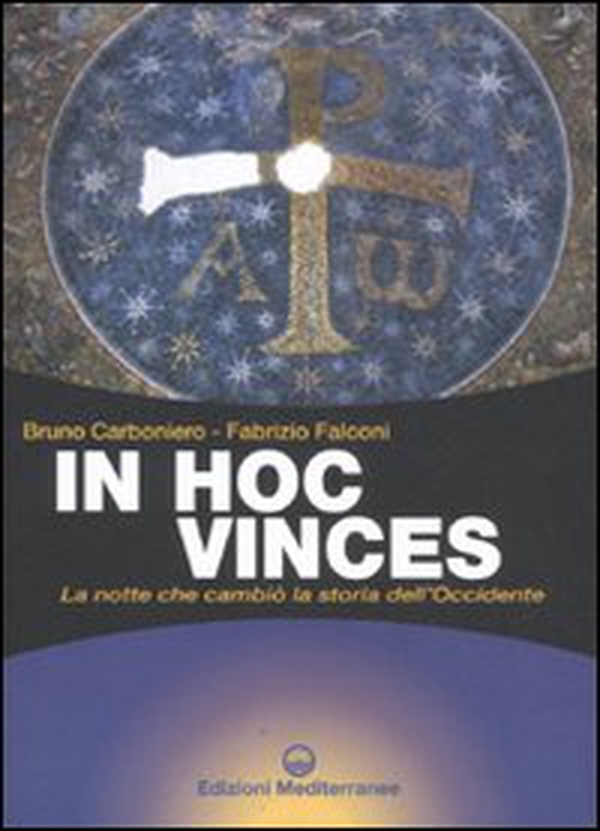 In hoc vinces. La notte che cambiò la storia dell'Occidente - Librerie.coop In hoc vinces. La notte che cambiò la storia dell'Occidente - Librerie.coop