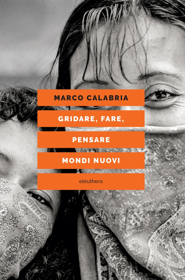 Gridare, fare, pensare mondi nuovi - Librerie.coop Gridare, fare, pensare mondi nuovi - Librerie.coop