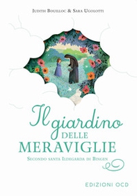 Il giardino delle meraviglie. Secondo santa Ildegarda di Bingen - Librerie.coop
