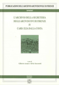 L'archivio della segreteria degli arcivescovi di Firenze - Vol. 4 - Librerie.coop