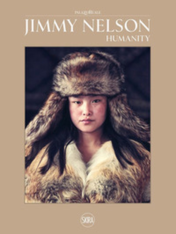 Jimmy Nelson. Humanity - Librerie.coop Jimmy Nelson. Humanity - Librerie.coop