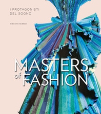 Masters of fashion. I protagonisti del sogno - Librerie.coop