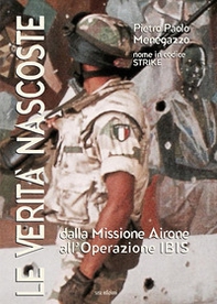 Le verità nascoste. Dalla missione Airone all'operazione Ibis - Librerie.coop