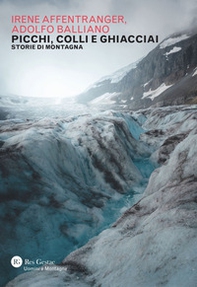 Picchi, colli e ghiacciai. Storie di montagna - Librerie.coop