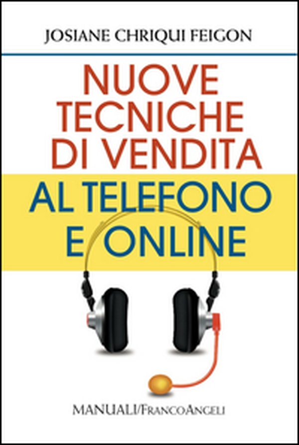 Nuove tecniche di vendita al telefono e online - Librerie.coop Nuove tecniche di vendita al telefono e online - Librerie.coop