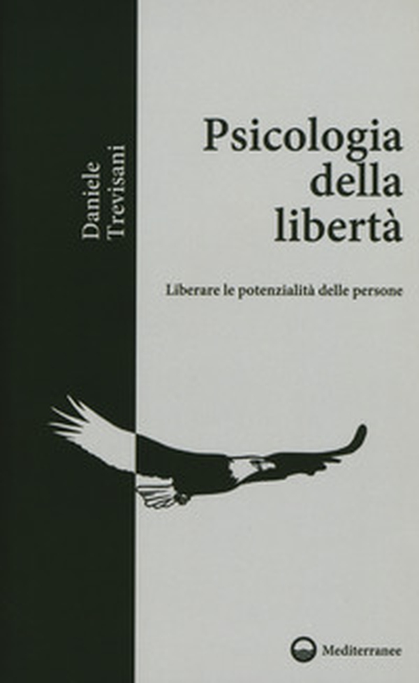 Psicologia della libertà. Liberare le potenzialità delle persone - Librerie.coop Psicologia della libertà. Liberare le potenzialità delle persone - Librerie.coop