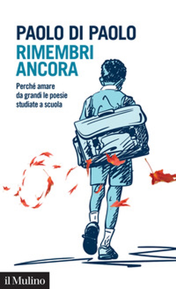 Rimembri ancora. Perché amare da grandi le poesie studiate a scuola - Librerie.coop Rimembri ancora. Perché amare da grandi le poesie studiate a scuola - Librerie.coop