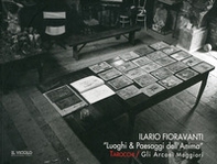 Ilario Fioravanti. «Luoghi & paesaggi dell'anima». Tarocchi. Gli arcani maggiori. Catalogo della mostra. Ediz. italiana e inglese - Librerie.coop