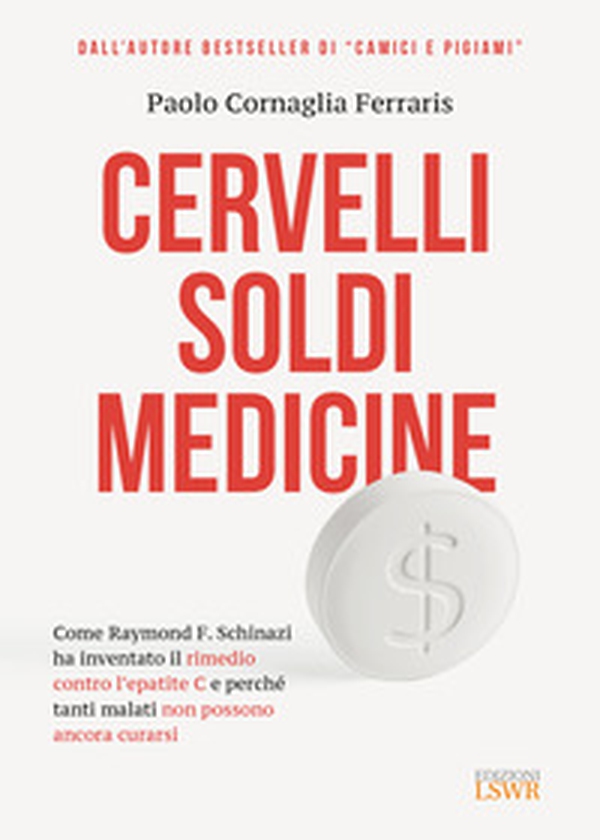 Cervelli, soldi, medicine. Come Raymond F. Schinazi ha inventato il rimedio contro l'epatite C e perché tanti malati non possono ancora curarsi - Librerie.coop Cervelli, soldi, medicine. Come Raymond F. Schinazi ha inventato il rimedio contro l'epatite C e perché tanti malati non possono ancora curarsi - Librerie.coop