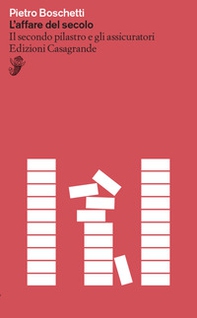 L'affare del secolo. Il secondo pilastro e gli assicuratori - Librerie.coop