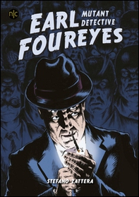 Earl Foureyes. Mutant Detective - Librerie.coop