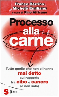 Processo alla carne. Tutto quello che non ci hanno mai detto sul rapporto cibo e cancro (e non solo) - Librerie.coop Processo alla carne. Tutto quello che non ci hanno mai detto sul rapporto cibo e cancro (e non solo) - Librerie.coop