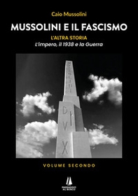 Mussolini e il Fascismo. L'altra storia - Vol. 2 - Librerie.coop