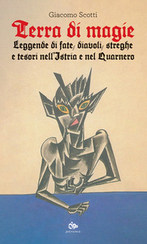 Terra di magie. Leggende di fate, diavoli, streghe e tesori nell'Istria e nel Quarnero - Librerie.coop Terra di magie. Leggende di fate, diavoli, streghe e tesori nell'Istria e nel Quarnero - Librerie.coop