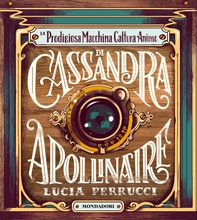 La prodigiosa macchina cattura anime di Cassandra Apollinaire - Librerie.coop