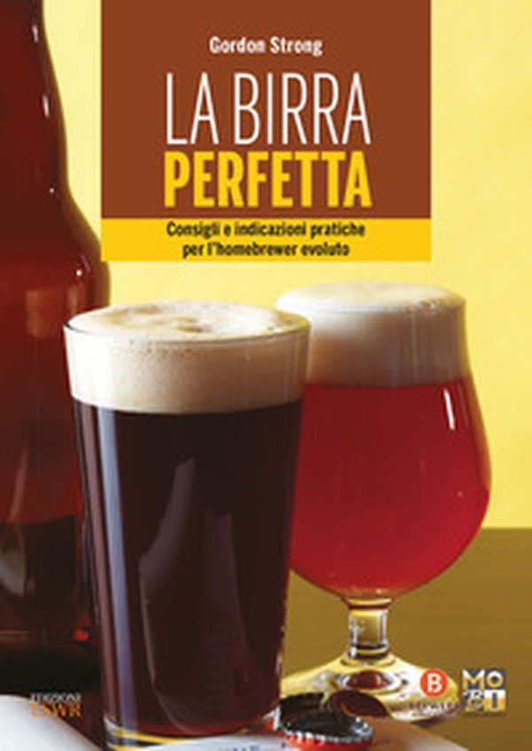 La birra perfetta. Consigli e indicazioni pratiche per l'homebrewer evoluto - Librerie.coop La birra perfetta. Consigli e indicazioni pratiche per l'homebrewer evoluto - Librerie.coop