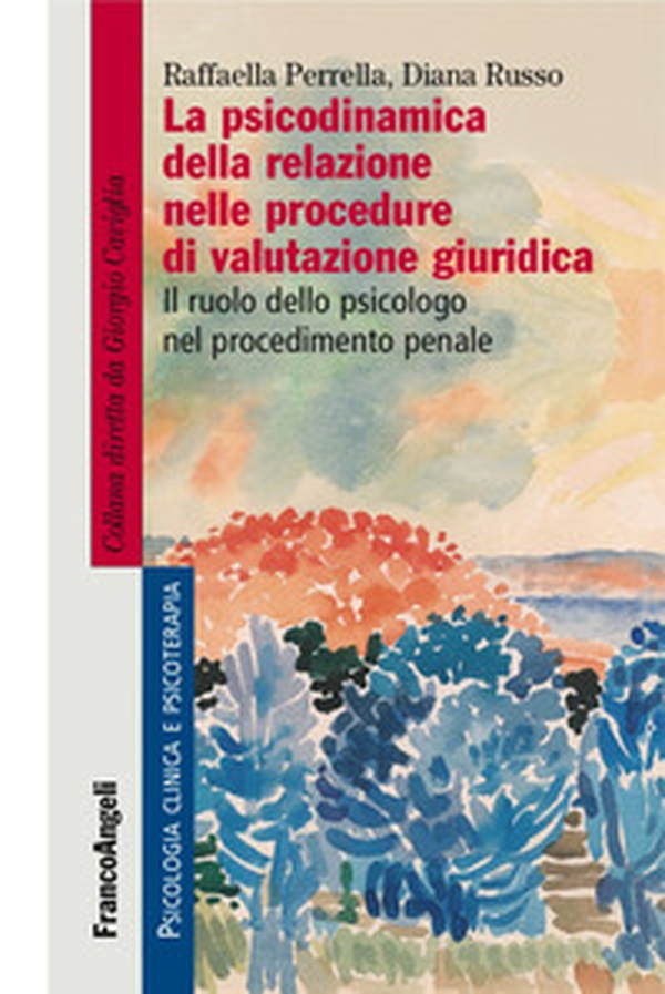 La psicodinamica della relazione nelle procedure di valutazione giuridica. Il ruolo dello psicologo nel procedimento penale - Librerie.coop La psicodinamica della relazione nelle procedure di valutazione giuridica. Il ruolo dello psicologo nel procedimento penale - Librerie.coop