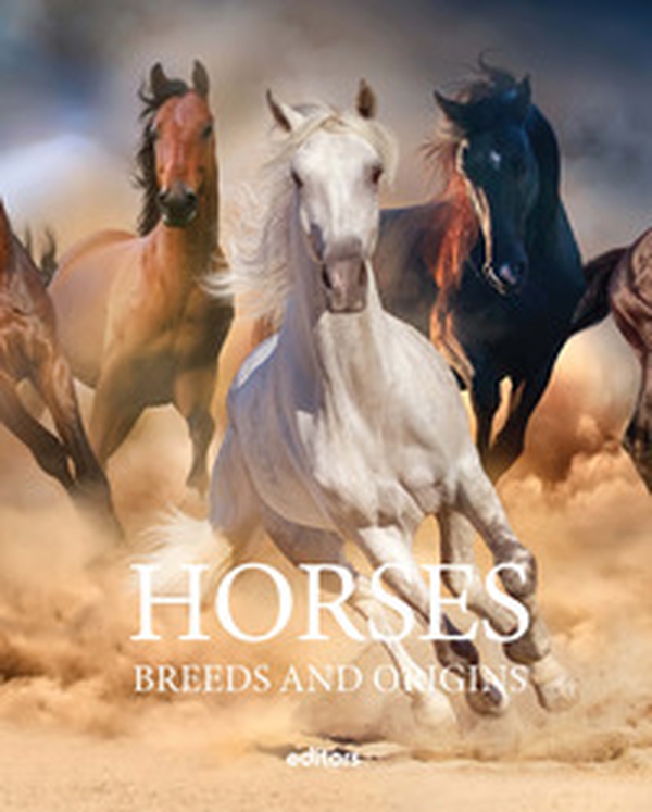 Horses. Breeds and origins - Librerie.coop Horses. Breeds and origins - Librerie.coop