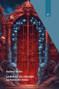 Le porte dei colossi. La dama del fiume - Librerie.coop