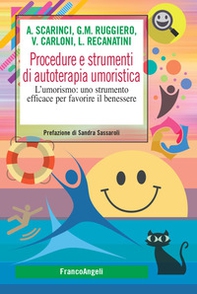 Procedure e strumenti di autoterapia umoristica. L'umorismo: uno strumento efficace per favorire il benessere - Librerie.coop