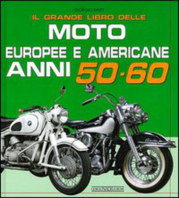 Il grande libro delle moto europee e americane anni 50-60 - Librerie.coop Il grande libro delle moto europee e americane anni 50-60 - Librerie.coop