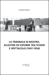 La Triennale in mostra. Allestire ed esporre tra studio e spettacolo (1947-1954) - Librerie.coop La Triennale in mostra. Allestire ed esporre tra studio e spettacolo (1947-1954) - Librerie.coop
