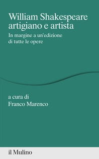 William Shakespeare artigiano e artista. In margine a un'edizione di tutte le opere - Librerie.coop