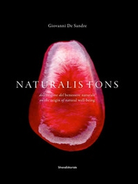 Naturalis fons. Dell'origine del benessere naturale. Ediz. italiana, inglese e francese - Librerie.coop
