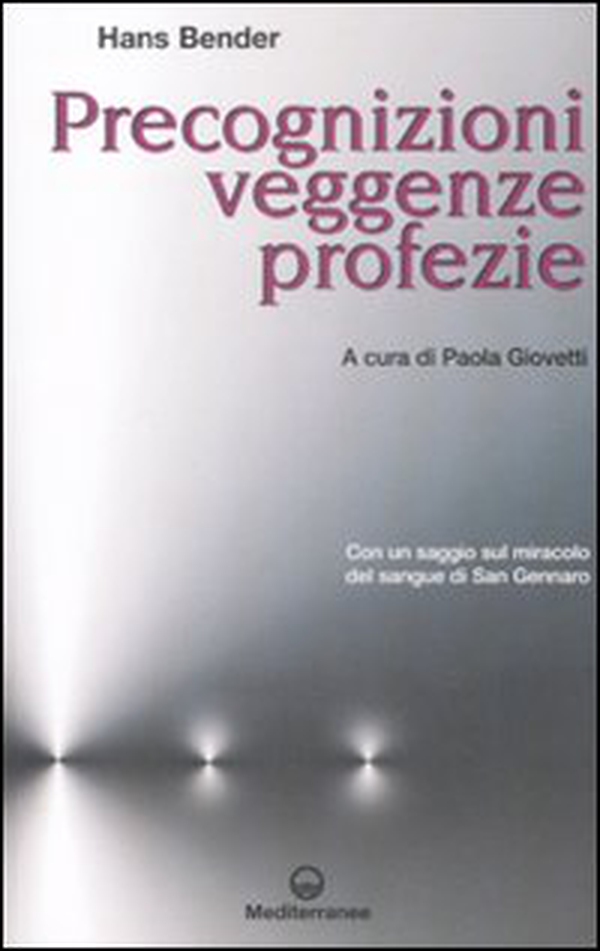 Precognizioni, veggenze, profezie. Con un saggio sul miracolo del sangue di san Gennaro - Librerie.coop Precognizioni, veggenze, profezie. Con un saggio sul miracolo del sangue di san Gennaro - Librerie.coop