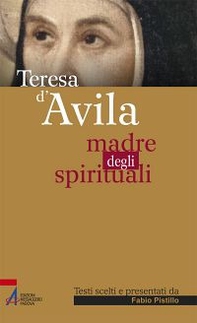 Teresa d'Avila. Madre degli spirituali - Librerie.coop