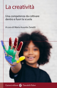 La creatività. Una competenza da coltivare dentro e fuori la scuola - Librerie.coop