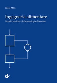 Ingegneria alimentare. Modelli predittivi della tecnologia alimentare - Librerie.coop