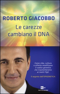 Le carezze cambiano il DNA. Il segreto dell'epigenetica - Librerie.coop