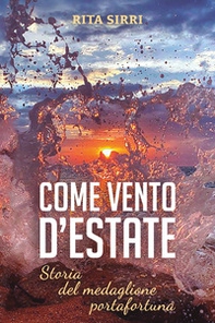 Come vento d'estate. Storie del medaglione porta fortuna - Librerie.coop