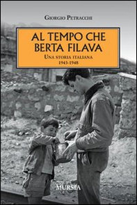 Al tempo che Berta filava. Una storia italiana 1943-1948 - Librerie.coop