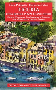 Liguria. Città, borghi, piazze e tante storie - Vol. 1 - Librerie.coop