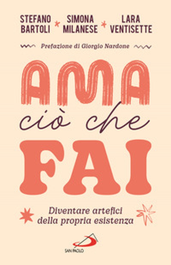 Ama ciò che fai. Diventare artefici della propria esistenza - Librerie.coop Ama ciò che fai. Diventare artefici della propria esistenza - Librerie.coop