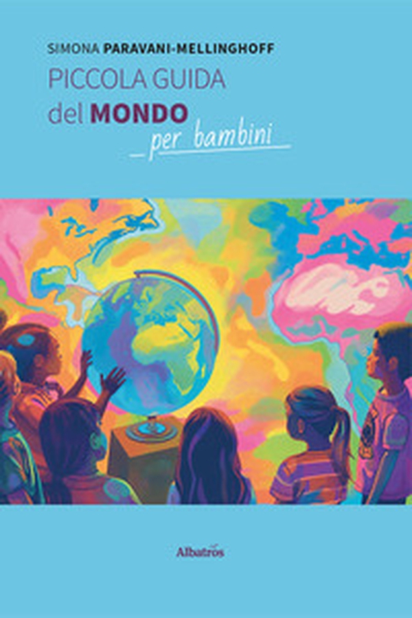 Piccola guida del mondo per bambini - Librerie.coop Piccola guida del mondo per bambini - Librerie.coop