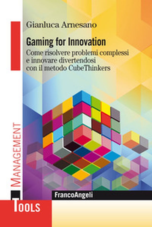 Gaming for innovation. Come risolvere problemi complessi e innovare divertendosi con il metodo CubeThinkers - Librerie.coop Gaming for innovation. Come risolvere problemi complessi e innovare divertendosi con il metodo CubeThinkers - Librerie.coop