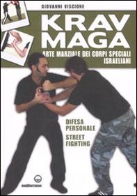 Krav Maga. Arte marziale dei corpi speciali israeliani. Difesa personale, street fighting - Librerie.coop